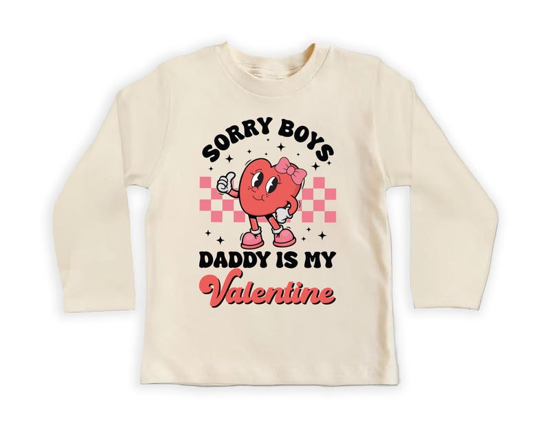 Sorry Boys Daddy Is My Valentine Baby Shirt, Adorable Valentine Gift