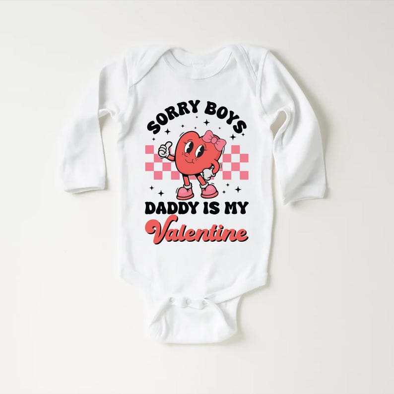 Sorry Boys Daddy Is My Valentine Baby Bodysuit, Adorable Valentine Gift