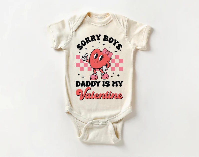 Sorry Boys Daddy Is My Valentine Baby Bodysuit, Adorable Valentine Gift