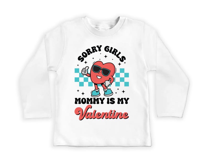 Sorry Girls Mommy Is My Valentine Baby Sweatshirt, Adorable Mommy Gift