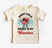 Sorry Girls Mommy Is My Valentine Baby Shirt, Adorable Mommy Gift