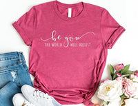 Be You The World Will Adjust Short Sleeve T-Shirt, Love Yourself Shirt