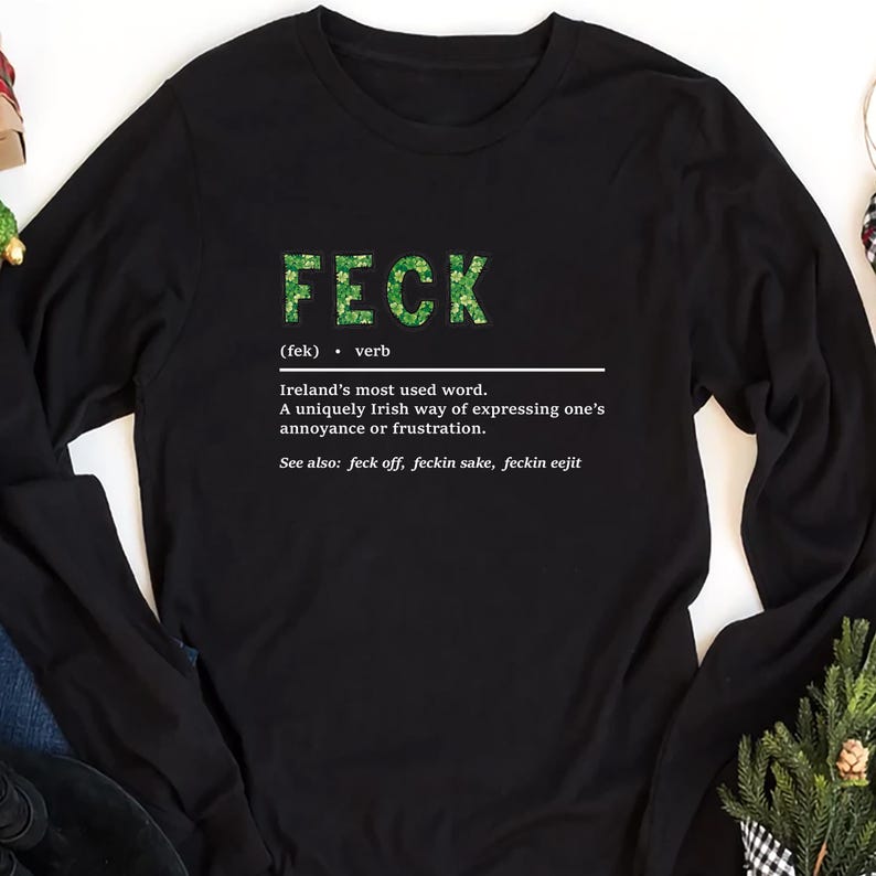 Feck Irish Long Sleeve Shirt, Shamrock Shirt, St. Patrick's Day Long Sleeve Shirt