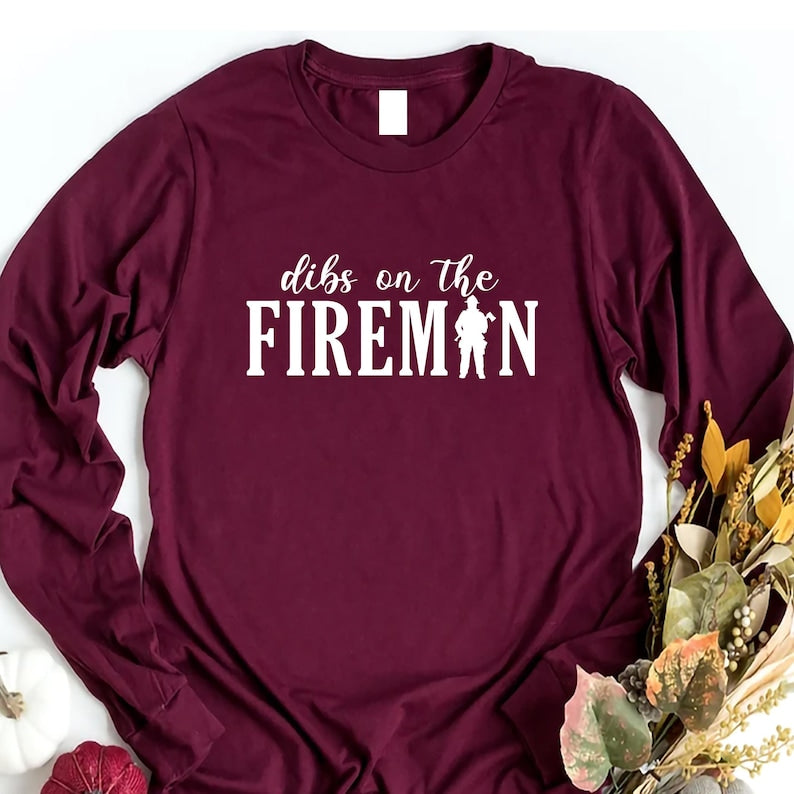 Dibs On The Fireman Long Sleeve Shirt, Firefighter Shirt