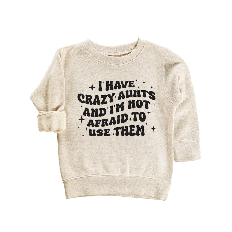 I Have Crazy Aunts and I'm Not Afraid to Use Them Baby Shirt