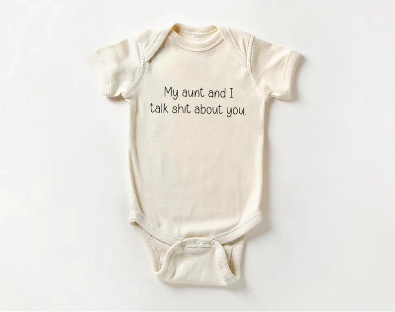 My Aunt and I Talk Shit About You Baby Sweatshirt