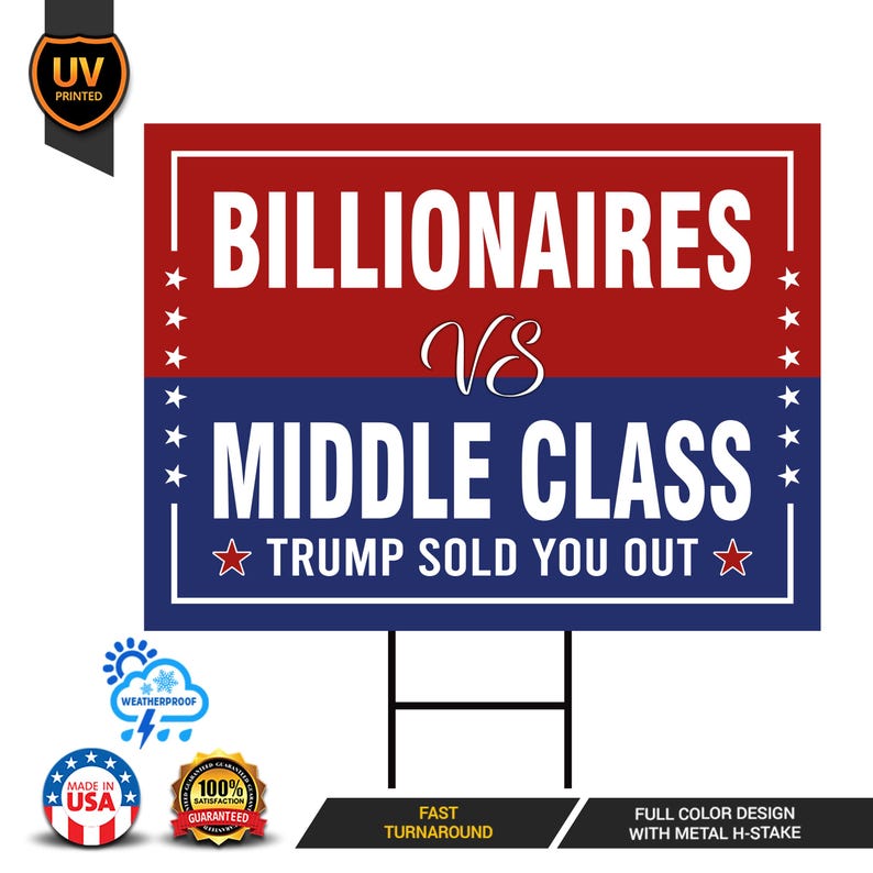 Billionaires vs Middle Class Yard Sign - Anti-Trump Lawn Sign, Political Sign, Democracy, Anti Racism Yard Sign with Metal H-Stake