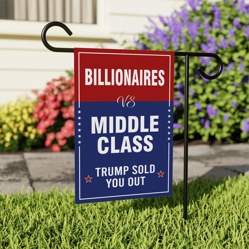 Billionaires vs Middle Class Garden Flag, 12x18 Inch Double Sided, Anti-Trump Flag, Human Rights Flag, Anti Racism Flag, Political Flag