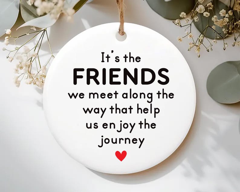 Friends We Meet Along the Way Ornament, Firm Friendship Ceramic Keepsake