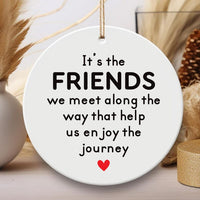 Friends We Meet Along the Way Ornament, Firm Friendship Ceramic Keepsake