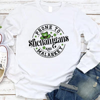 Prone to Shenanigans & Malarkey Long Sleeve Shirt, St. Paddy's Gift