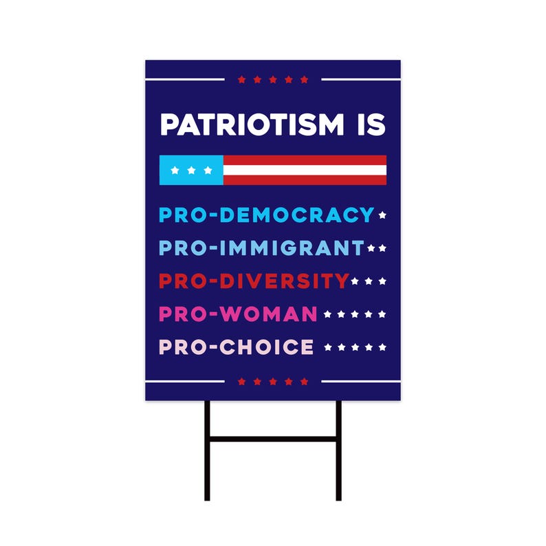 Patriotism Is Pro Democracy Yard Sign - Resistance Becomes Duty Lawn Sign, Resist Hate, Anti Racism, Liberal Sign with Metal H-Stake