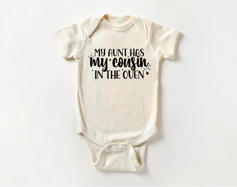 My Aunt Has My Cousin In The Oven Baby Shirt, Cute Family Gift