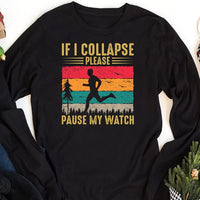 If I Collapse Please Pause My Watch Long Sleeve Shirt