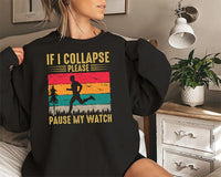 If I Collapse Please Pause My Watch Sweatshirt