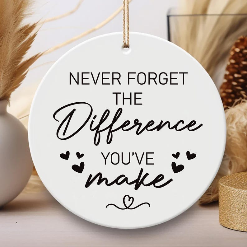 Never Forget the Difference You Make Ornament, Thank You Ceramic Keepsake