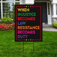 When Injustice Becomes Law Yard Sign, Resistance Becomes Duty Lawn Sign, Resist, Anti Donald Trump Sign, Anti Racism Sign with Metal H-Stake