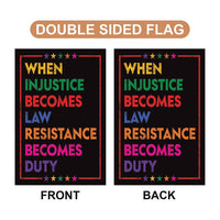 When Injustice Becomes Law Garden Flag, 12x18 Inch Double Sided, Resistance Becomes Duty Flag, Resist, Anti Donald Trump, Anti Racism Flag