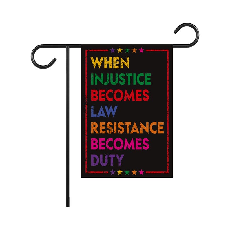 When Injustice Becomes Law Garden Flag, 12x18 Inch Double Sided, Resistance Becomes Duty Flag, Resist, Anti Donald Trump, Anti Racism Flag