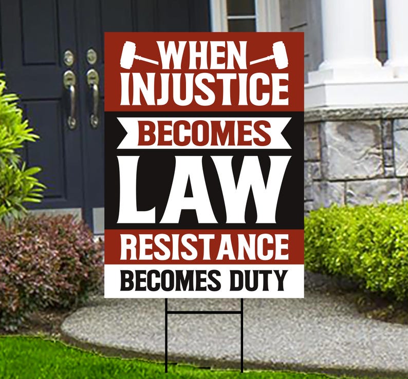 When Injustice Becomes Law Yard Sign, Resistance Becomes Duty Lawn Sign, Resist, Anti Donald Trump Sign, Anti Racism Sign with Metal H-Stake