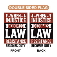 When Injustice Becomes Law Garden Flag, 12x18 Inch Double Sided, Resistance Becomes Duty Flag, Resist, Anti Donald Trump, Anti Racism Flag