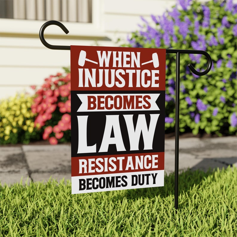 When Injustice Becomes Law Garden Flag, 12x18 Inch Double Sided, Resistance Becomes Duty Flag, Resist, Anti Donald Trump, Anti Racism Flag