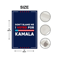 Don't Blame Me I Voted for Kamala Garden Flag, Double Sided, Resist Hate, Anti-Trump, Pro Women's Rights, Resist Racism, Resist Fascism Flag