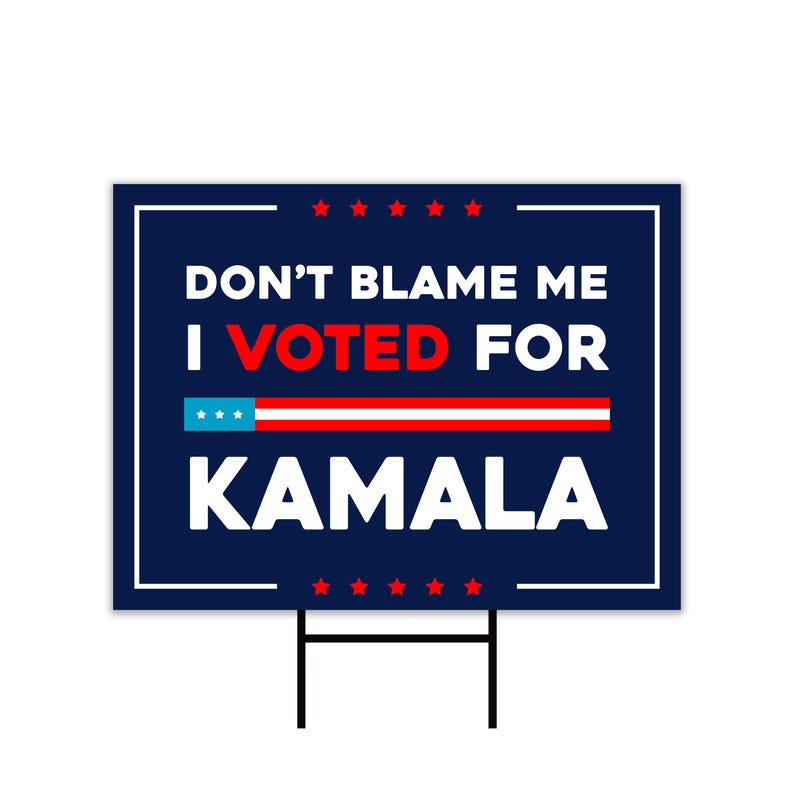 Don't Blame Me I Voted for Kamala Yard Sign - Resist Hate Lawn Sign, Anti-Trump, Resist Racism, Resist Fascism Yard Sign with Metal H-Stake