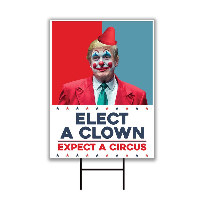 Elect A Clown Expect A Circus Yard Sign - Resist Hate Lawn Sign, Anti-Trump Sign, Resist Racism, Resist Fascism Yard Sign with Metal H-Stake