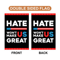 Hate Won't Make US Great Garden Flag, Double Sided, Resist Hate, Anti-Trump, Pro Women's Rights, Resist Racism, Resist Fascism Flag