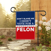 Don't Blame Me I Didn't Vote for A Felon Garden Flag, Double Sided, Resist Hate, Anti-Trump, Resist Racism, Resist Fascism Flag