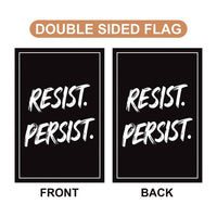 Resist. Persist. Garden Flag, 12x18 Inch Double Sided, Resist Hate, Anti-Trump, Pro Women's Rights, Resist Racism Flag, Resist Fascism Flag