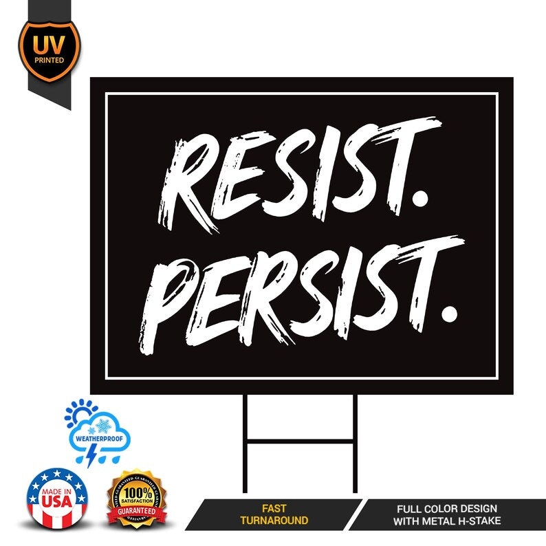 Resist. Persist. Yard Sign - Resist Hate Lawn Sign, Anti-Trump Sign, Resist Racism, Resist Fascism Yard Sign with Metal H-Stake