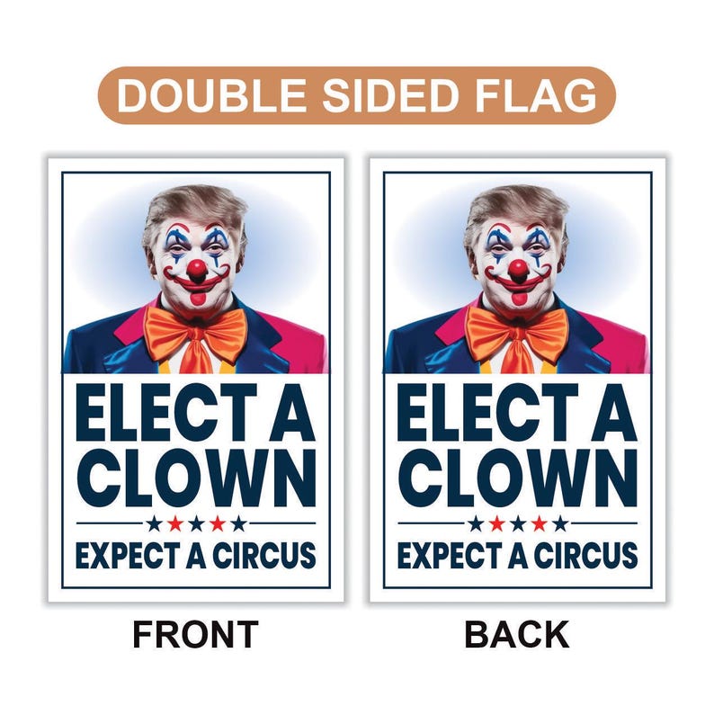 Elect A Clown Expect A Circus Garden Flag, 12x18 Inch Double Sided, Resist Hate, Anti-Trump Flag, Resist Racism Flag, Resist Fascism Flag