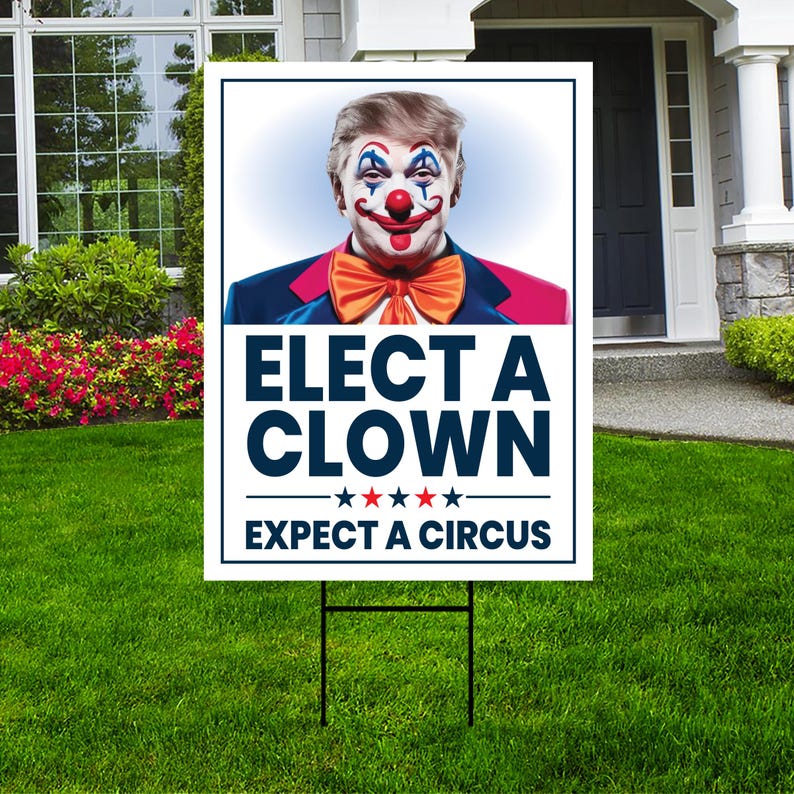 Elect A Clown Expect A Circus Yard Sign - Resist Hate Lawn Sign, Anti-Trump Sign, Resist Racism, Resist Fascism Yard Sign with Metal H-Stake