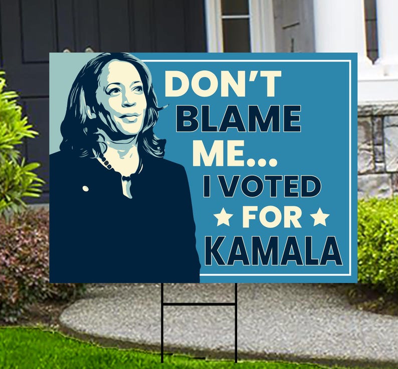 Don't Blame Me I Voted for Kamala Yard Sign - Resist Hate Lawn Sign, Anti-Trump, Resist Racism, Resist Fascism Yard Sign with Metal H-Stake