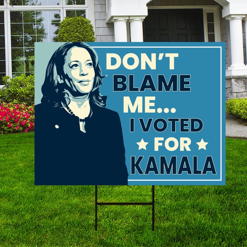 Don't Blame Me I Voted for Kamala Yard Sign - Resist Hate Lawn Sign, Anti-Trump, Resist Racism, Resist Fascism Yard Sign with Metal H-Stake