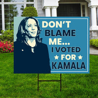 Don't Blame Me I Voted for Kamala Yard Sign - Resist Hate Lawn Sign, Anti-Trump, Resist Racism, Resist Fascism Yard Sign with Metal H-Stake