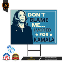 Don't Blame Me I Voted for Kamala Yard Sign - Resist Hate Lawn Sign, Anti-Trump, Resist Racism, Resist Fascism Yard Sign with Metal H-Stake