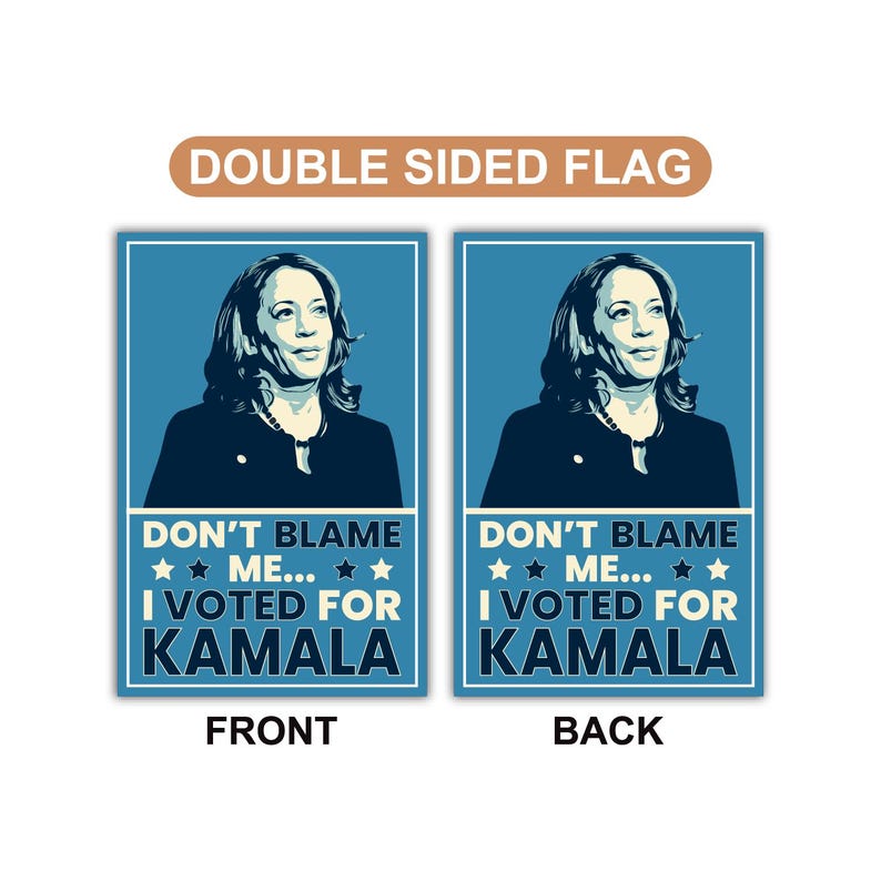 Don't Blame Me I Voted for Kamala Garden Flag, Double Sided, Resist Hate, Anti-Trump, Pro Women's Rights, Resist Racism, Resist Fascism Flag