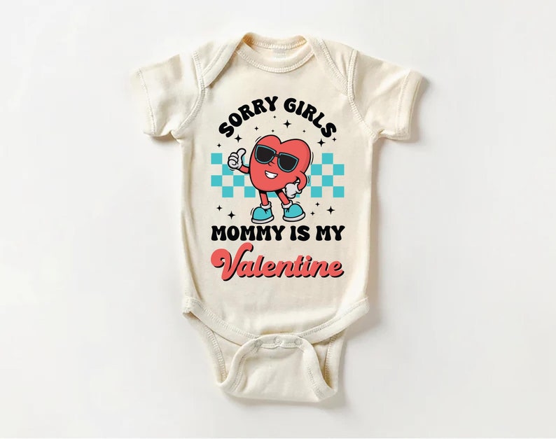 Sorry Girls Mommy Is My Valentine Baby Bodysuit, Adorable Mommy Gift