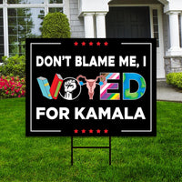 Don't Blame Me I Voted for Kamala Yard Sign