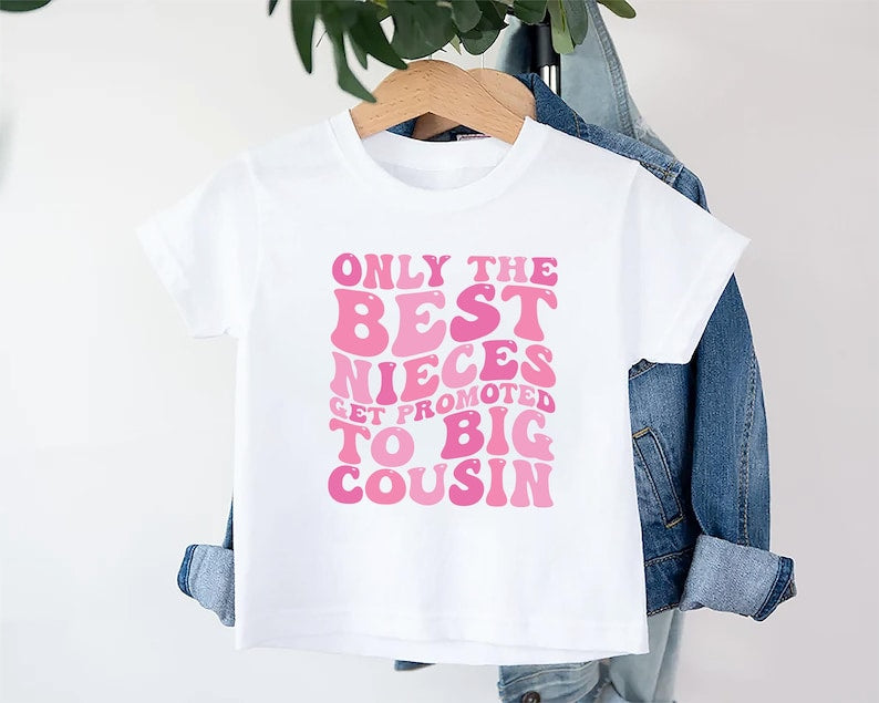 Only the Best Nieces Get Promoted to Big Cousin Baby Shirt