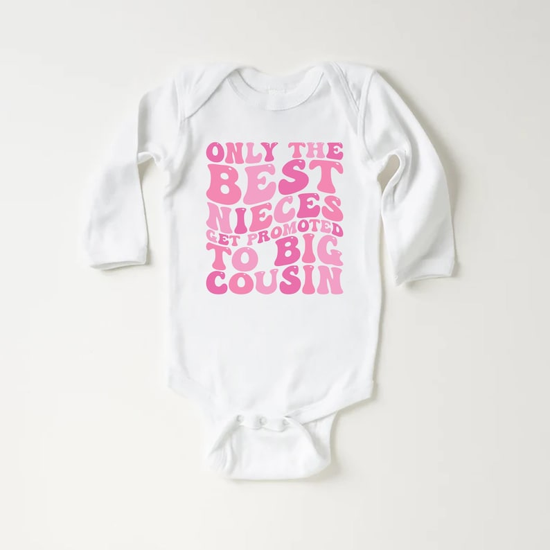 Only the Best Nieces Get Promoted to Big Cousin Baby Shirt