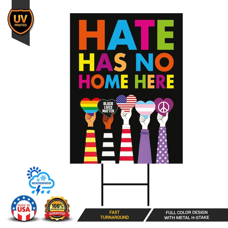 Hate Has No Home Here Yard Sign - Black Lives Matter Lawn Sign, Human Rights Sign, Anti Racism Sign Outside Garden Decor with Metal H-Stake