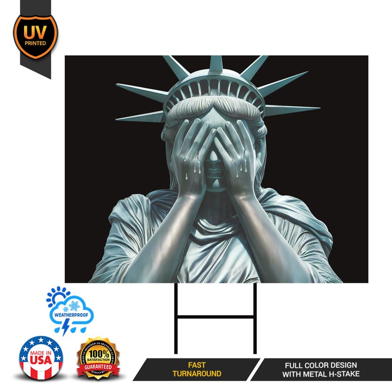 Weeping Statue of Liberty Yard Sign - Anti-Trump Lawn Sign, Lady Liberty Sign, Democracy, Anti Racism Political Yard Sign with Metal H-Stake