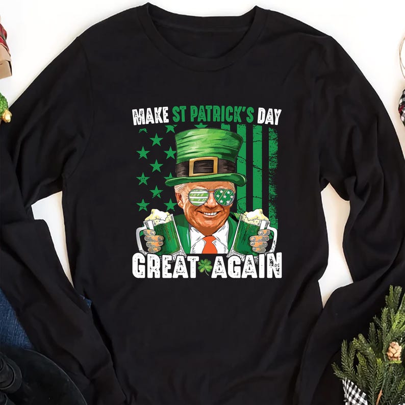 Make St. Patrick's Day Great Again Long Sleeve Shirt