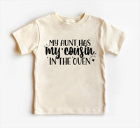 My Aunt Has My Cousin In The Oven Baby Shirt, Cute Family Gift