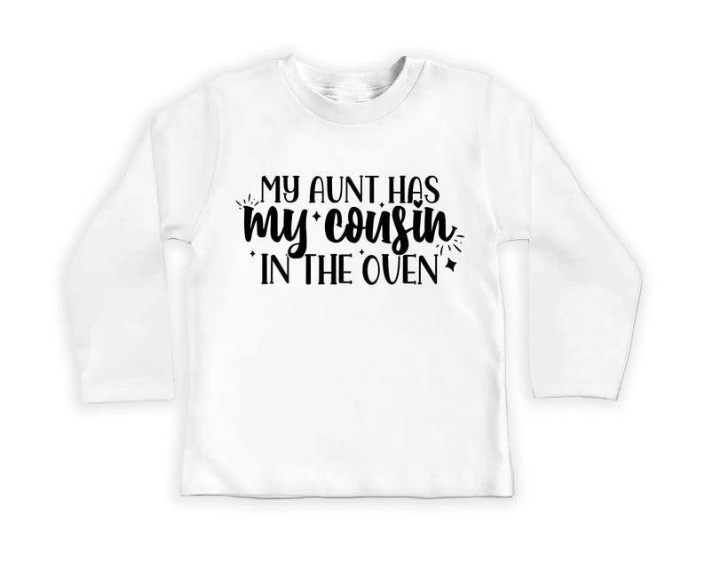 My Aunt Has My Cousin In The Oven Baby Shirt, Cute Family Gift