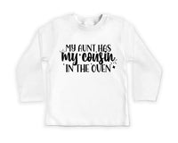 My Aunt Has My Cousin In The Oven Baby Shirt, Cute Family Gift